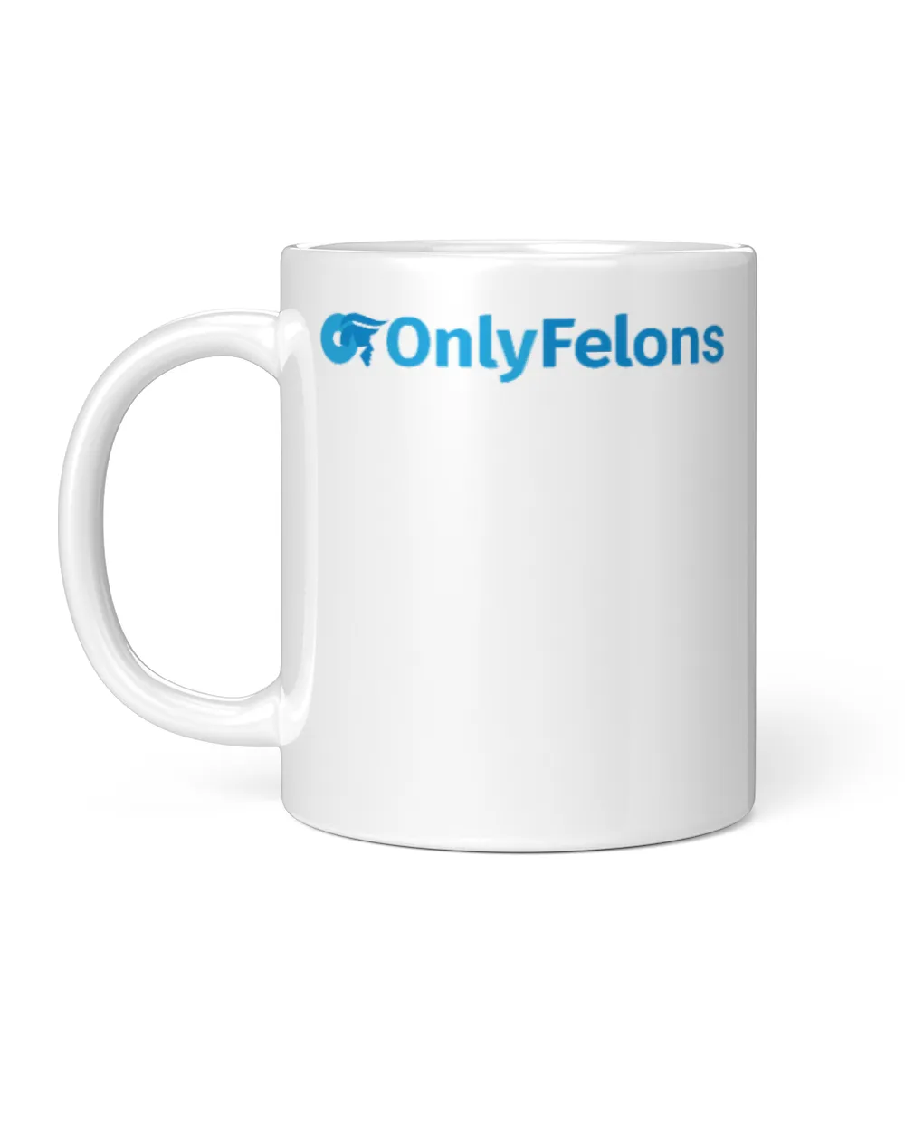Only Felons White Mug white 11oz
