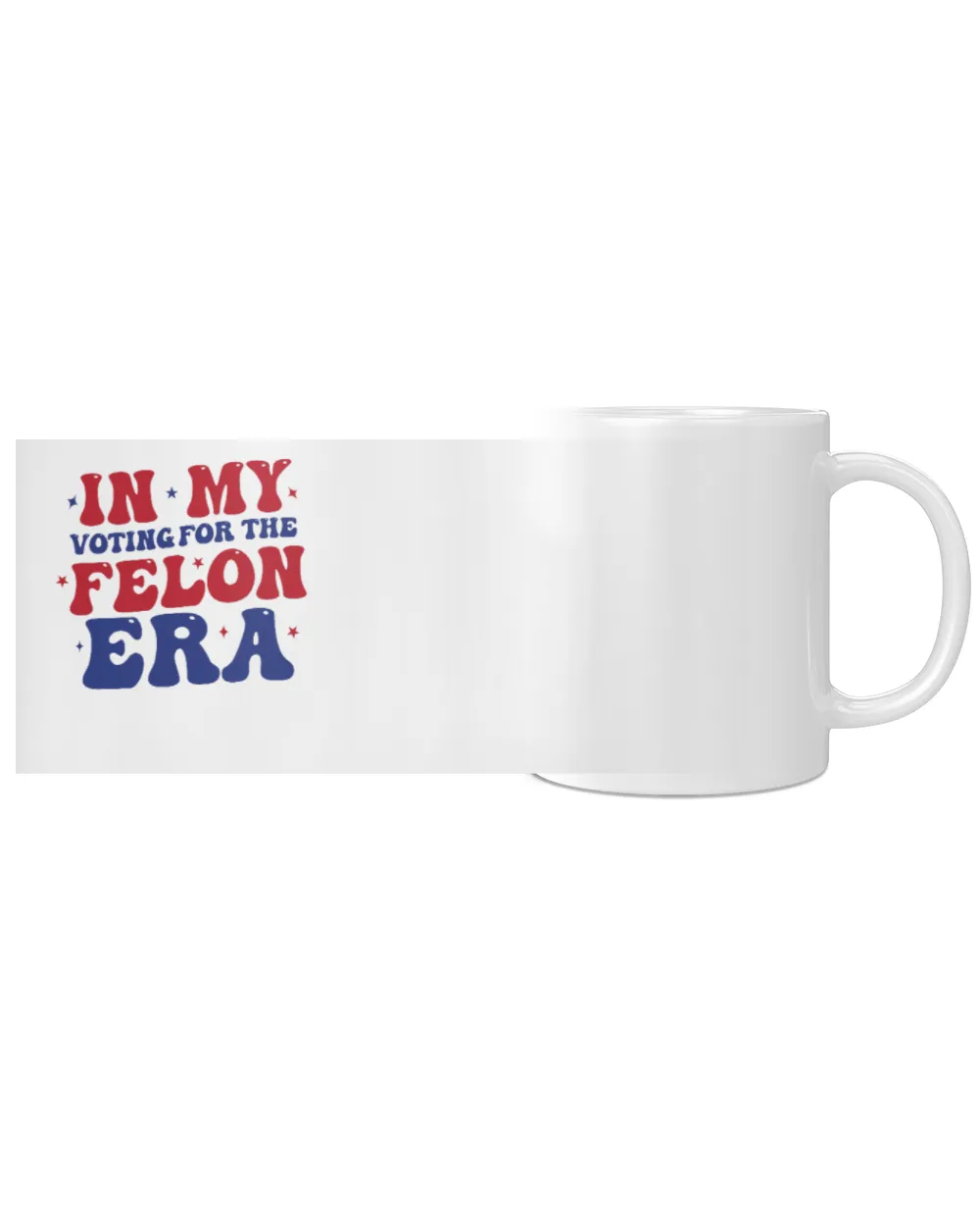 In My voting for the Felon Era-01 White Mug white 11oz