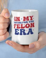 In My voting for the Felon Era-01 White Mug white 11oz