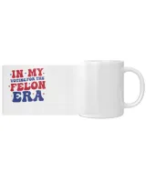 In My voting for the Felon Era-01 White Mug white 11oz